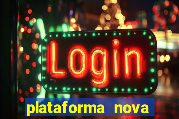 plataforma nova pagando muito